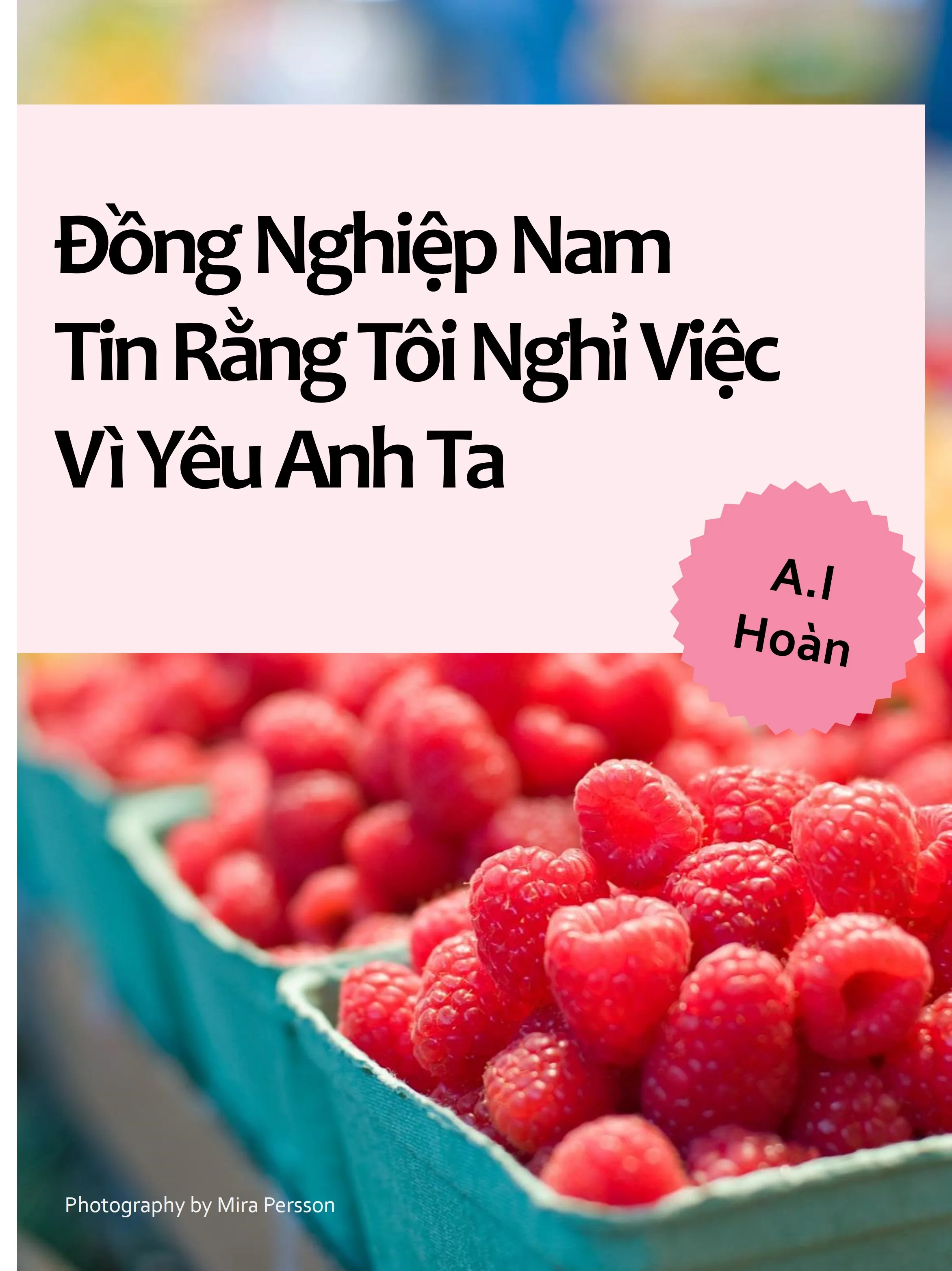( A.I - Oneshot ) Đồng Nghiệp Nam Tin Rằng Tôi Nghỉ Việc Vì Yêu Anh Ta