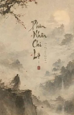 Phàm Nhân Chi Lộ - Vạn Lưu