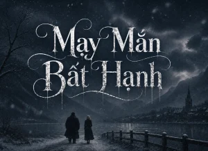 May Mắn Bất Hạnh (Unlucky Luck)